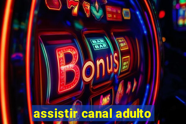 assistir canal adulto